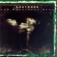 Lustmord - The Monstrous Soul; ensimmäisen painoksen kansikuva