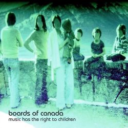 Boards of Canada - Music Has the Right to Children; levynkansi